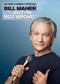 Bill Maher ...But I