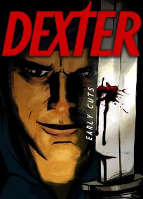 Dexter - Early Cuts