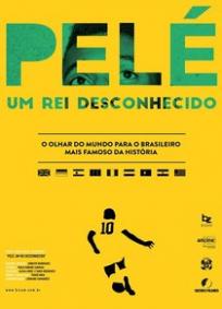 Pelé - O Rei Desconhecido